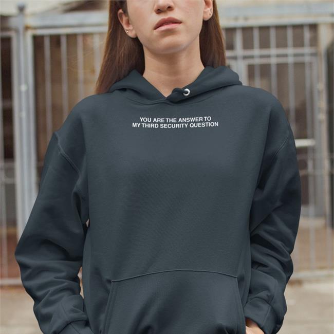 You Are The Answer To My Third Security Question T Shirt The Good Shirts