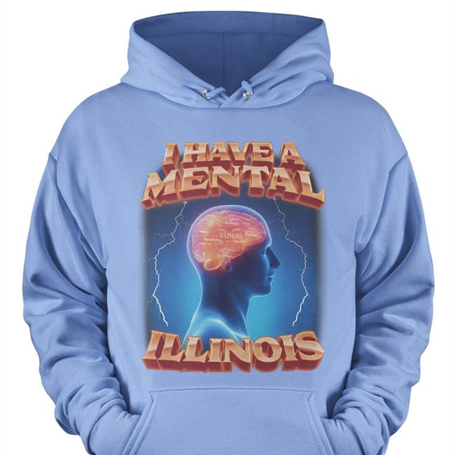 I Have A Mental Illinois T Shirt Swag Stim Ulus I Have A Mental Illinois Shirt