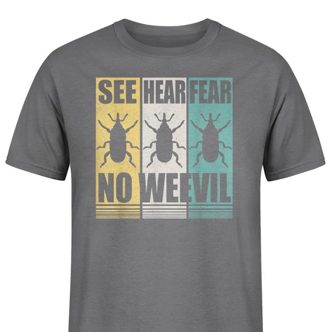 Entomologists See Hear Fear No Weevil Shirts Entomology Bug Entomology Bug See Hear Fear No Weevil Tee Entomologists