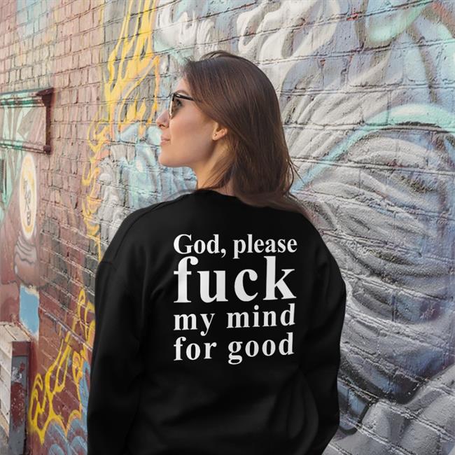 God Please Fuck My Mind For Good Hats God Please Fuck My Mind For Good T Shirts