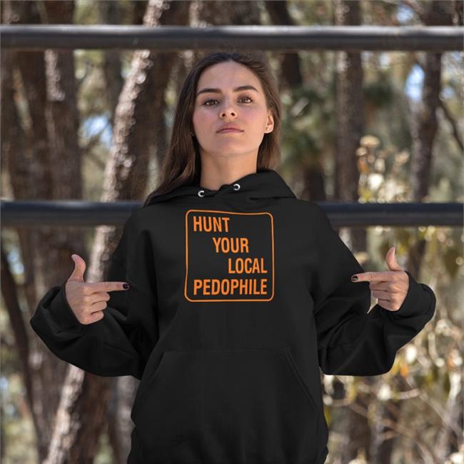Hunt Your Local Pedophile Sweatshirt
