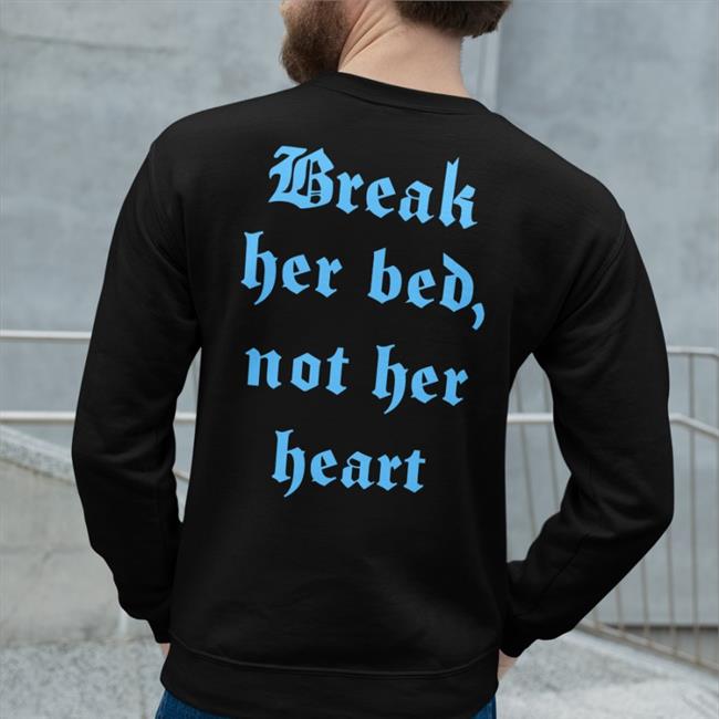 Shirts That Go Hard Break Her Bed, Not Her Heart Tee Black