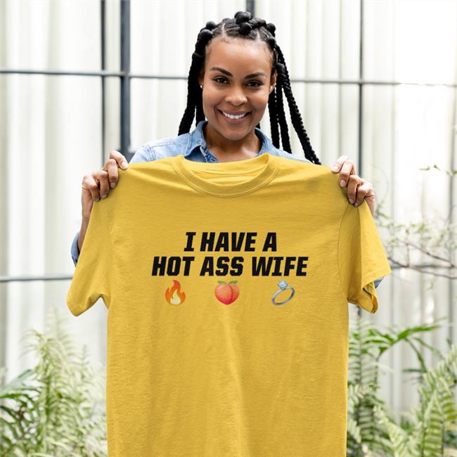 Funny I Have A Hot Ass Wife Shirt White Joey Logano Merch I Have A Hot Ass Wife Shirt
