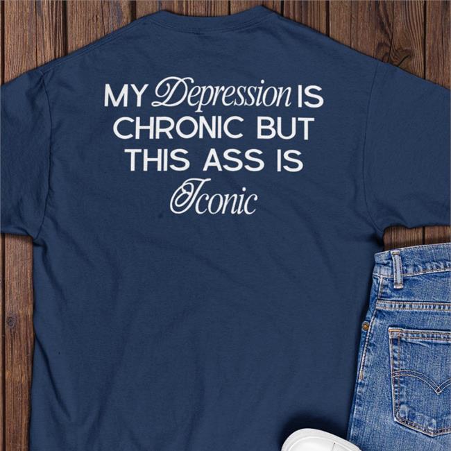 My Depression Is Chronic But This Is Iconic Sweatshirt