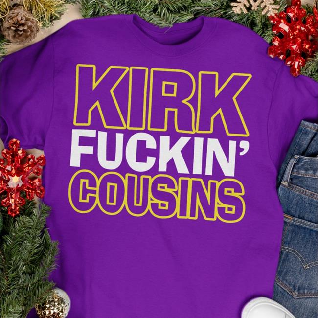 Sally Wearing Kirk Fuckin' Cousins Hoodie Sally Wearing Kirk Fuckin' Cousins Shirts