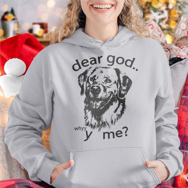 Shirts That Go Hard Dear God, Y Me Shirt The Goodshirts Merch
