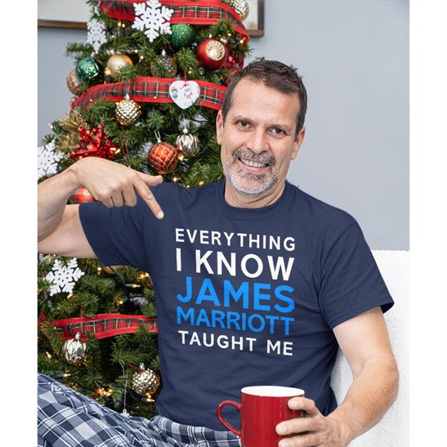 Everything I Know James Marriott Taught Me T Shirts Jamesmarriottyt