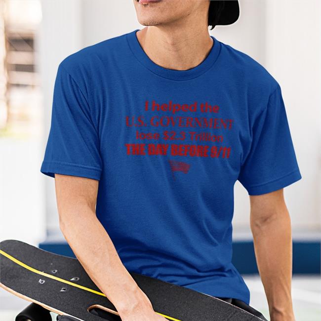 The Pentagon I Helped The Us Government Lose 2.3 Trillion The Day Before 9-11 Shirt Barely Legal Merch