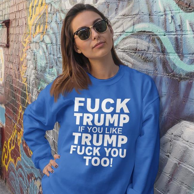 Trumpluvsobama Fuck Trump If You Like Trump Fuck You Too Shirt Black