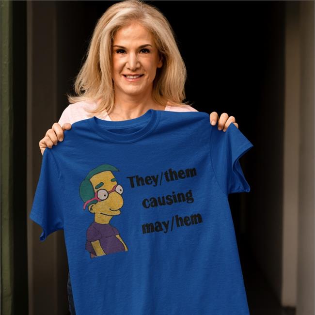 They Them Causing May Hem Shirt