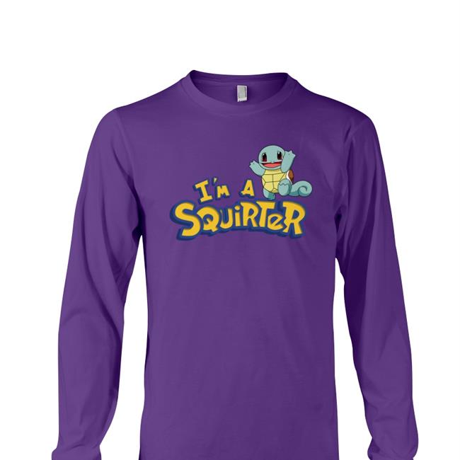 I’M A Squirter T Shirt Shirts That Go Hard
