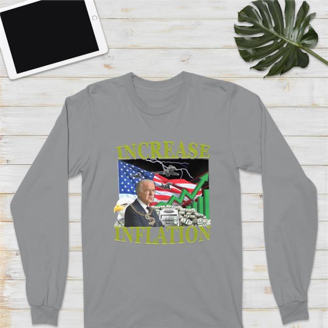 Joe Biden Hard Shirts Merch Increase Inflation Shirt Hard Shirts Store Increase Inflation Shirt