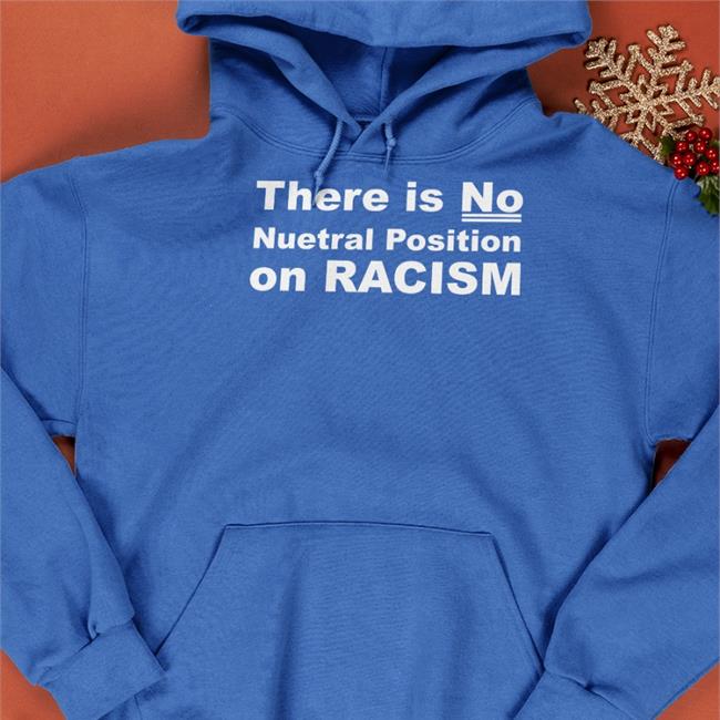 Art Museum Teaching There Is No Neutral Position On Racism Shirt
