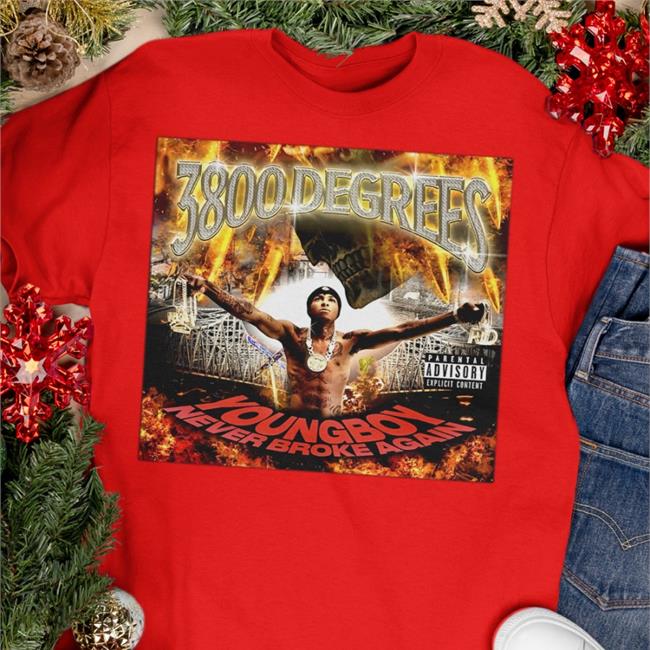 3800 Degrees Youngboy Never Broke Again Shirt