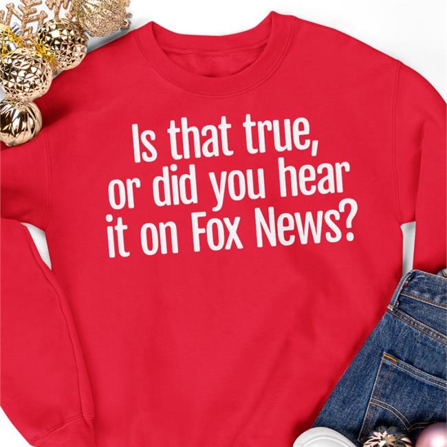 Magnum Farce Is That True Or Did You Hear It On Fox News Long Sleeve Tee Shirt