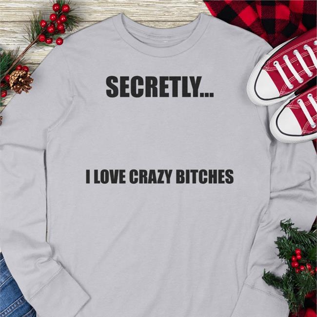 Christopher Sturniolo Wearing Secretly I Love Crazy Bitches Long Sleeve Tee Shirt