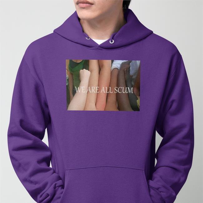 We Are All Scum Shirt