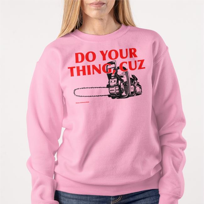 Andrew Lasane Do You Thing Cuz Funny T Shirt