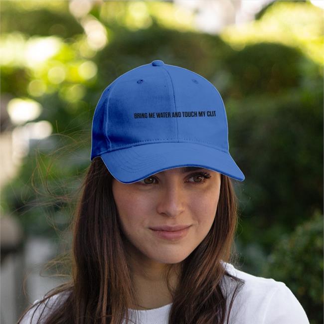 Funny Bring Me Water And Touch My Clit Hat
