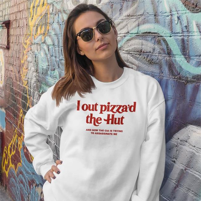 Cryingintheclub69 I Out Pizza'd The Hut Tee Cryingintheclub69 I Out Pizza'd The Hut Shirts