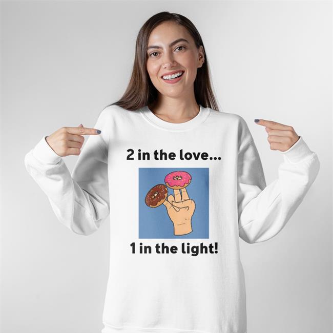 2 In The Love 1 In The Light Hoodie 2 In The Love 1 In The Light T Shirts Poop Thoughts On Tour