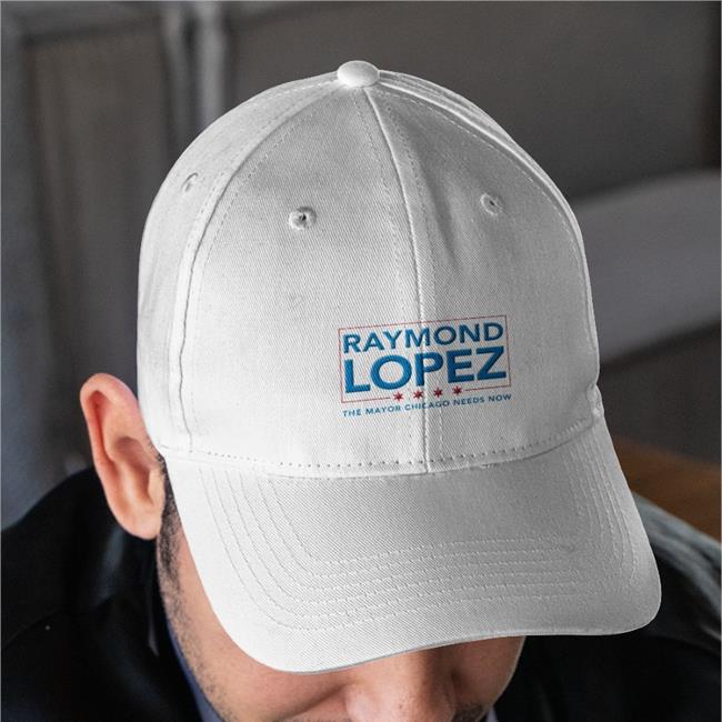Rlopez15thward Raymond Lopez The Mayor Chicago Needs Now Twill Cap
