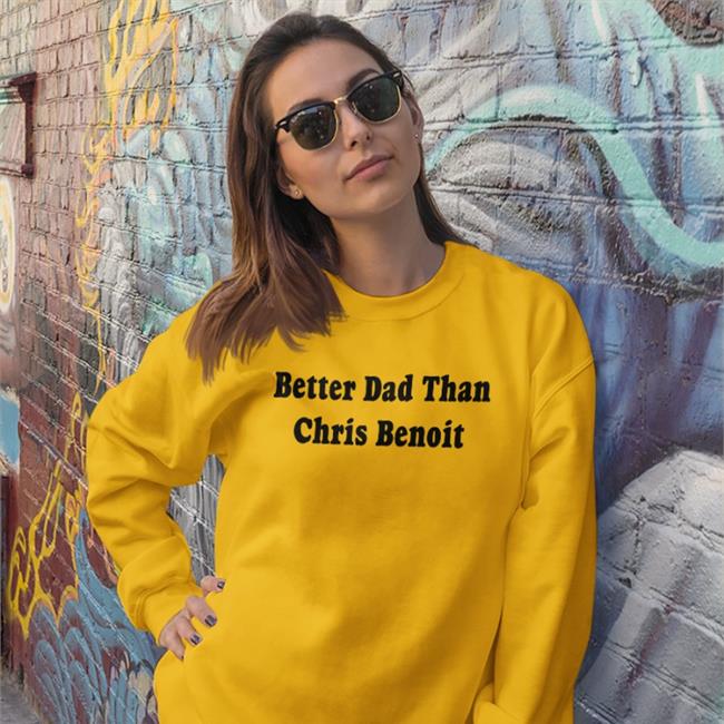 White Better Dad Than Chris Benoit Shirt Just Talk Wrestling Better Dad Than Chris Benoit Shirt Wwecastle White