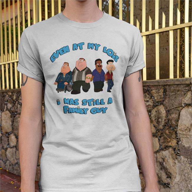 Shirts That Go Hard Even At My Lois I Was Still A Family Guy Hoodie White Even At My Lois I Was Still A Family Guy Hoodie Shirts That Go Hard