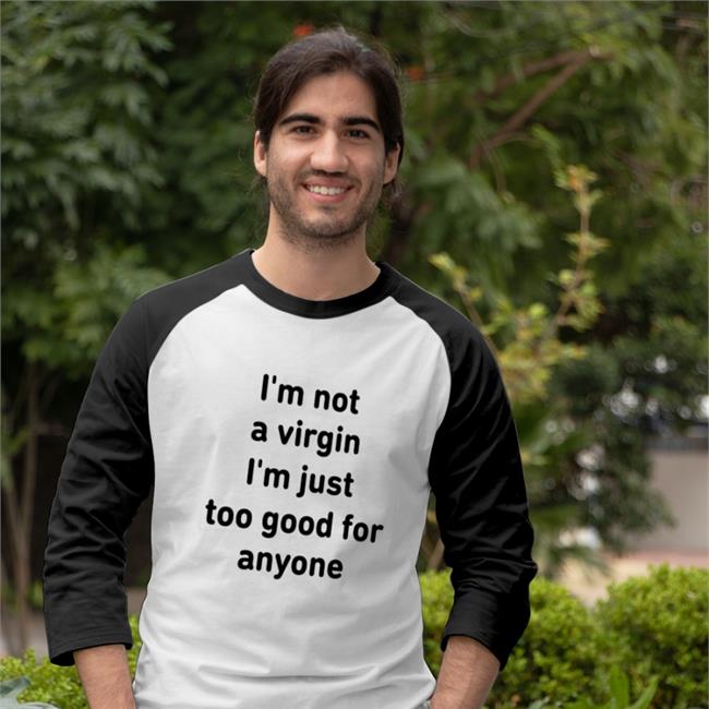 I'm Not A Virgin I'm Just Too Good For Anyone Hoodie