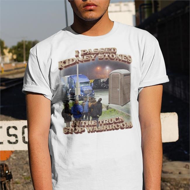 Swag Stimulus Merch I Passed Kidney Stones In The Truck Stop Washroom Tee Shirt Swag Stimulus Tiktok