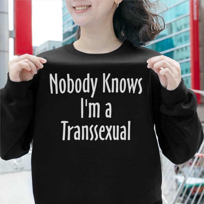 Nobody Knows I'm A Transsexual Hoodie
