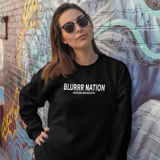 Blurrr Nation Jackson Mississippi Sweatshirt Shannonnn Sharpes Burner Blurrr Nation Jackson Mississippi Hoodie