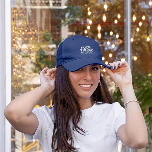 Fuck Trump And Fuck You For Voting For Him Hat