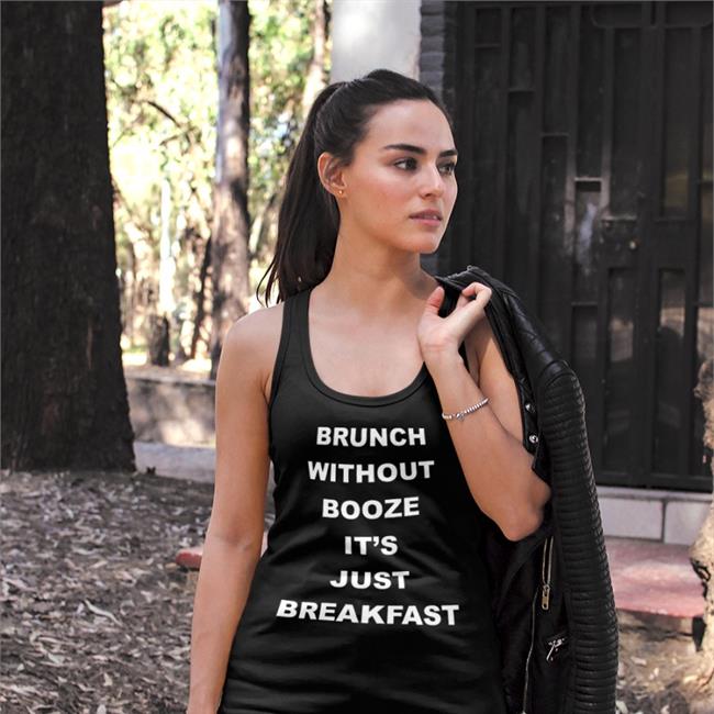 Brunch Without Booze It's Just Breakfast T Shirts