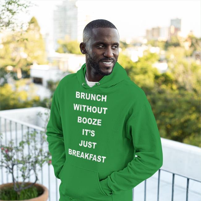 Goodshirts Brunch Without Booze It's Just Breakfast Shirt Green Goodshirts Brunch Without Booze It's Just Breakfast Sweatshirt Green