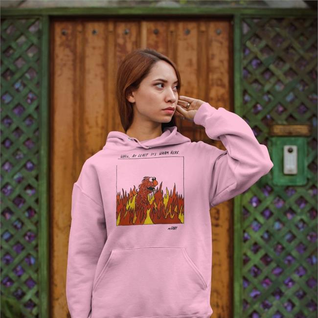 Well At Least It's Warm Here Hoodie Matt Gray At Least It's Warm Here T Shirt