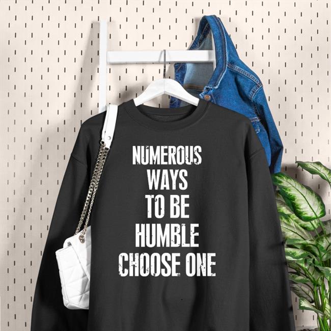 Numerous Ways To Be Humble Choose One T Shirt Godwilling