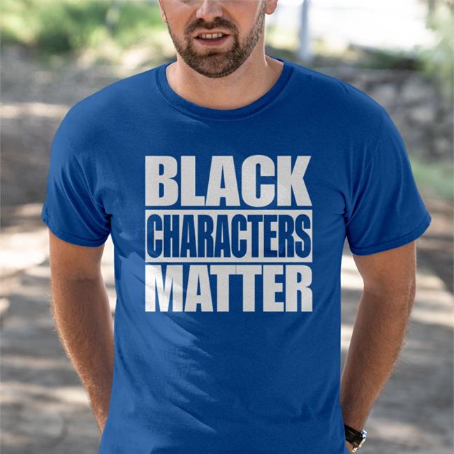 Black Characters Matter Shirt
