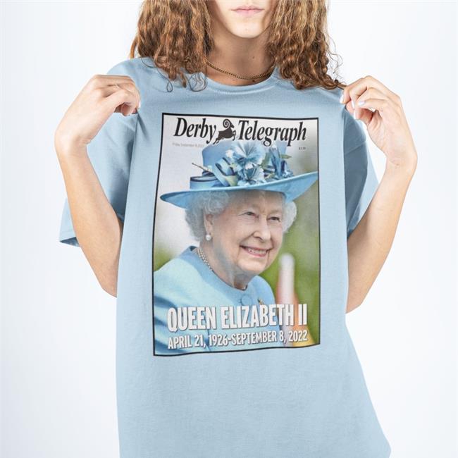 Phillowe1 Derby Telegraph Queen Elizabeth Ii Shirt