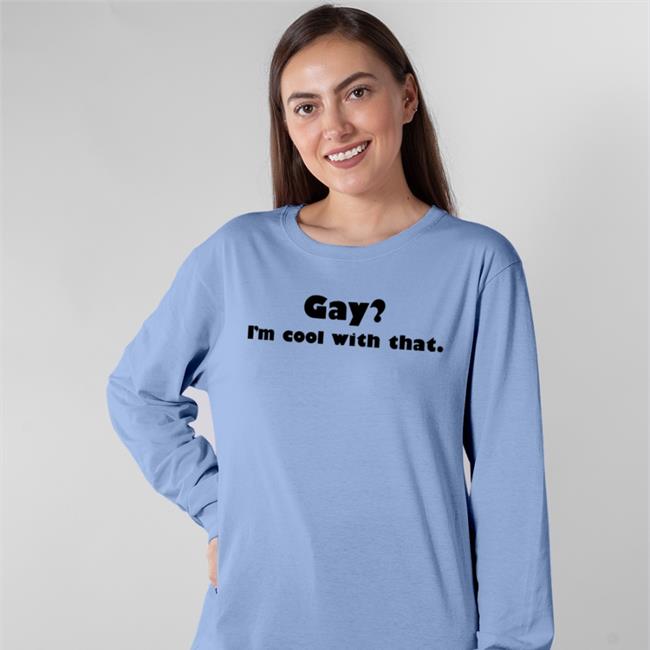 Gay I'm Cool With That Tee