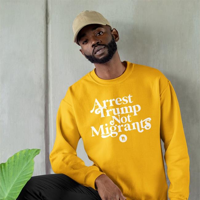 Rbisrb Arrest Trump Not Migrants Shirt
