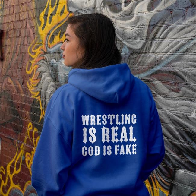 Wrestling Is Real God Is Fake Tees