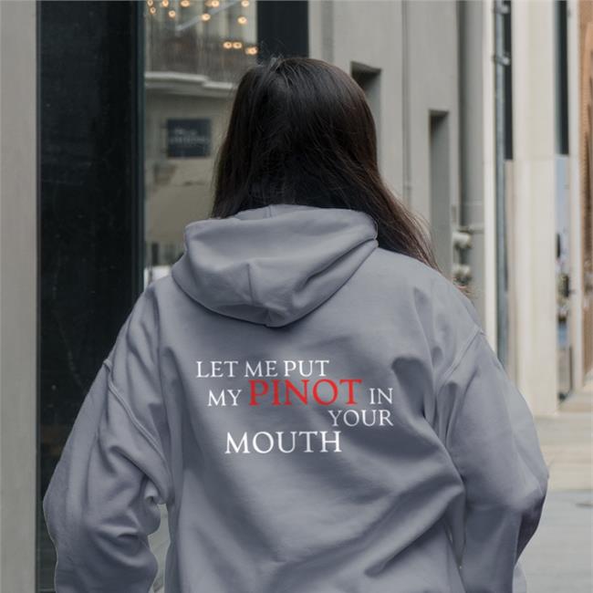 Shirts That Go Hard Let Me Put My Pinot In Your Mouth New Shirt Blue