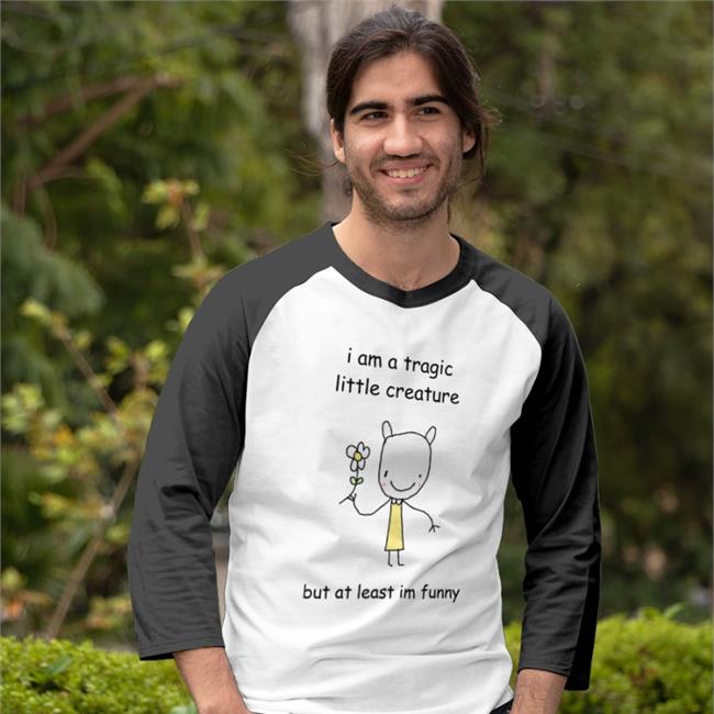 Stinky Katie I Am A Tragic Little Creature But At Least Im Funny Shirt