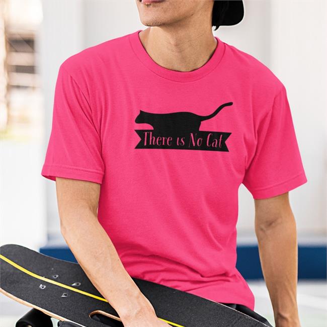 There Is No Cat Shirt T Shirts Rawpaw Store