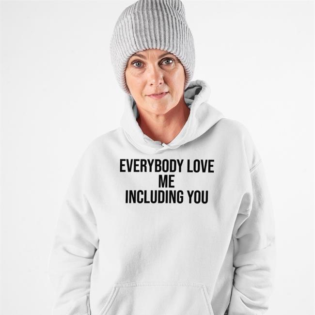 Translatedtees Poorly Translated Shirts Everybody Love Me Including You Shirt