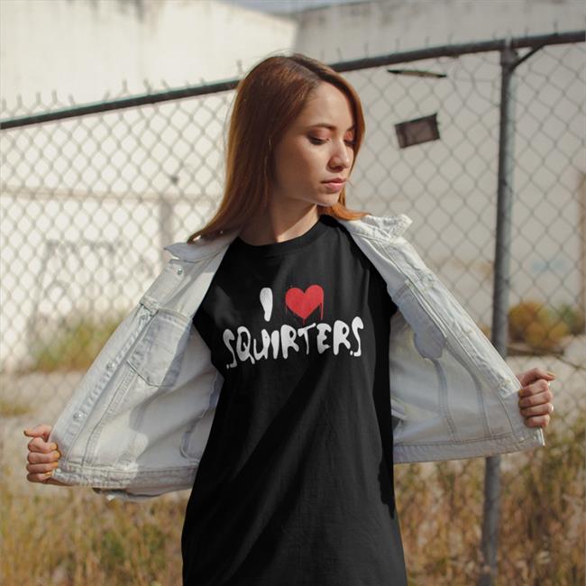 I Love Squirters Hat Shirtsthtgohard
