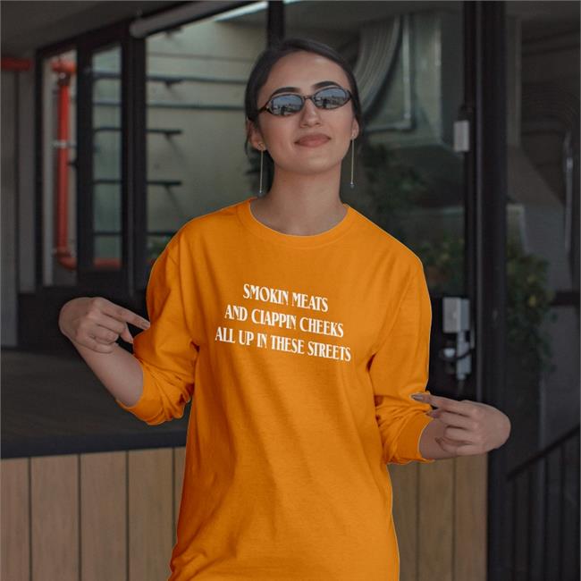 Shirts That Go Hard Smoking Meats And Clapping Cheeks All Up In These Streets Shirt