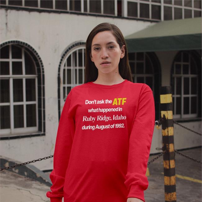 Barelylegal Store Don't Ask The Atf What Happened At Ruby Ridge Idaho Hoodie Barelylegalclothing