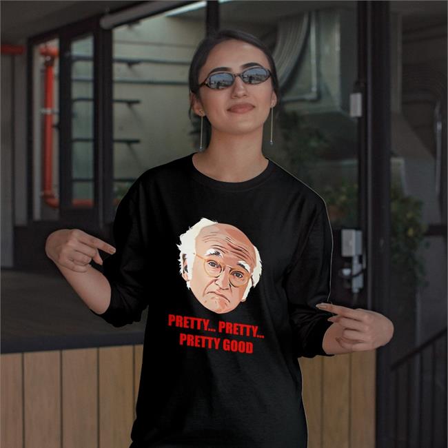 Homelesspimp Pretty Pretty Pretty Good Shirt Larry David